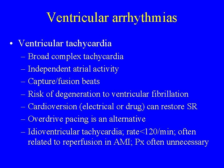 Ventricular arrhythmias • Ventricular tachycardia – Broad complex tachycardia – Independent atrial activity –
