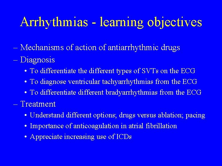 Arrhythmias - learning objectives – Mechanisms of action of antiarrhythmic drugs – Diagnosis •