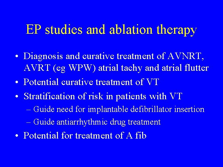 EP studies and ablation therapy • Diagnosis and curative treatment of AVNRT, AVRT (eg