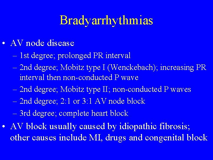 Bradyarrhythmias • AV node disease – 1 st degree; prolonged PR interval – 2