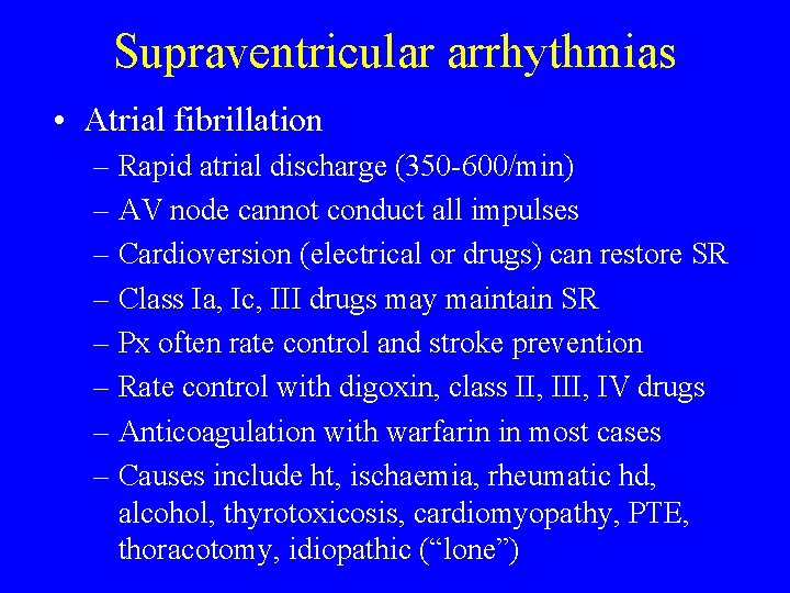 Supraventricular arrhythmias • Atrial fibrillation – Rapid atrial discharge (350 -600/min) – AV node