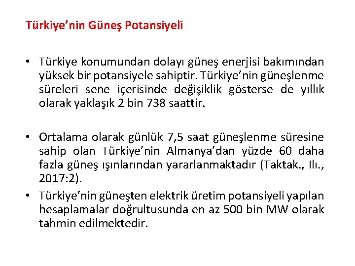 Türkiye’nin Güneş Potansiyeli • Türkiye konumundan dolayı güneş enerjisi bakımından yüksek bir potansiyele sahiptir.