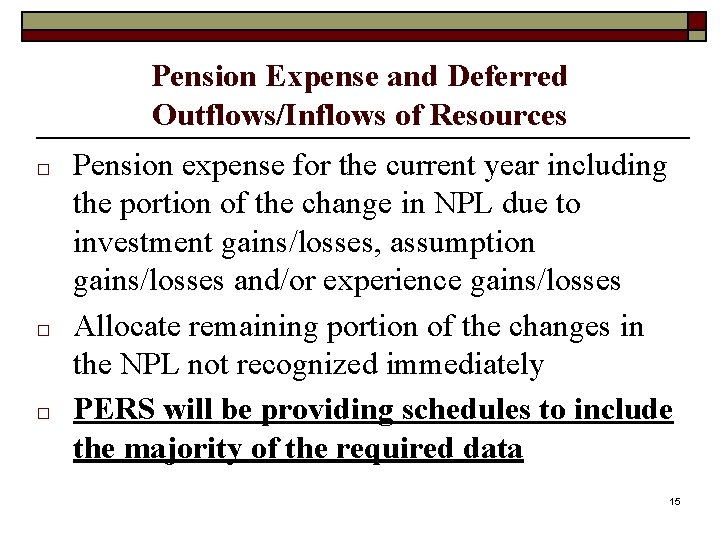 Pension Expense and Deferred Outflows/Inflows of Resources □ □ □ Pension expense for the