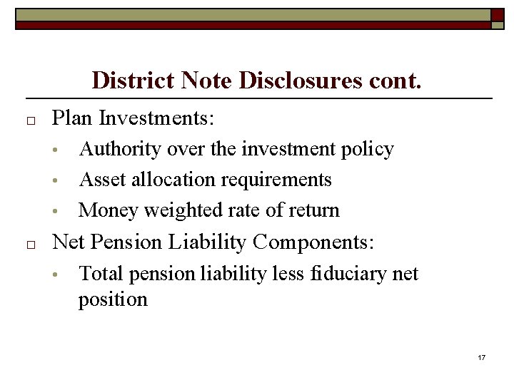 District Note Disclosures cont. □ Plan Investments: • • • □ Authority over the