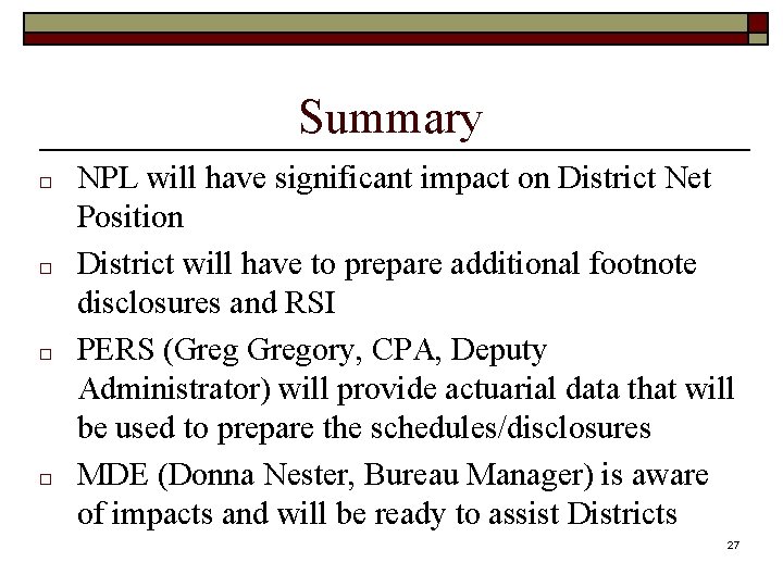 Summary □ □ NPL will have significant impact on District Net Position District will