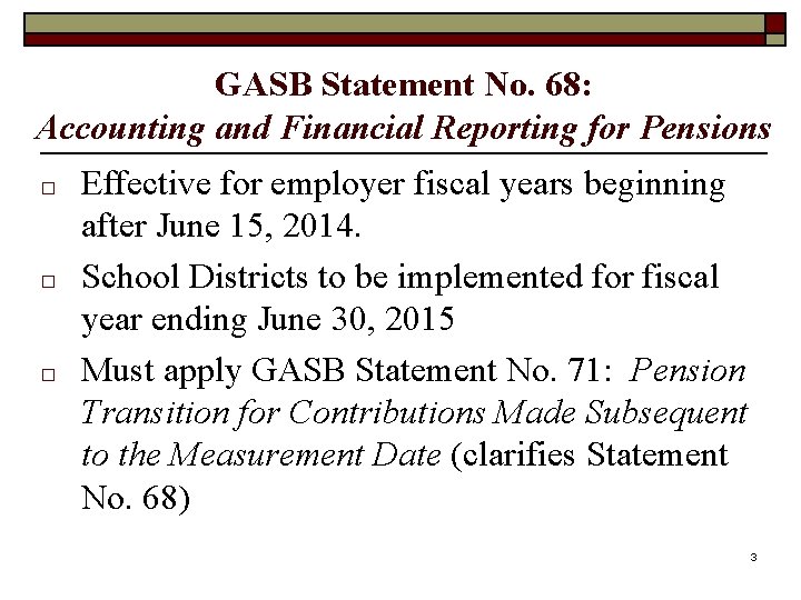 GASB Statement No. 68: Accounting and Financial Reporting for Pensions □ □ □ Effective