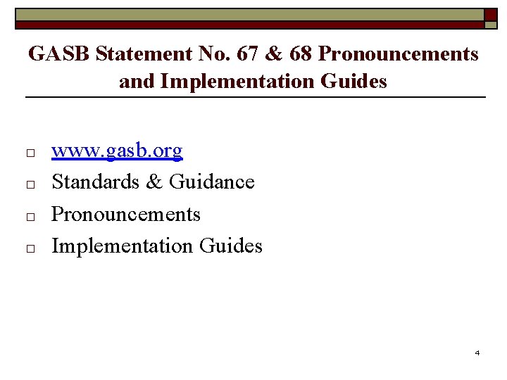 GASB Statement No. 67 & 68 Pronouncements and Implementation Guides □ □ www. gasb.