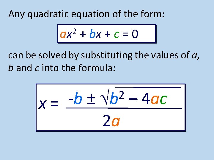 Any quadratic equation of the form: ax 2 + bx + c = 0