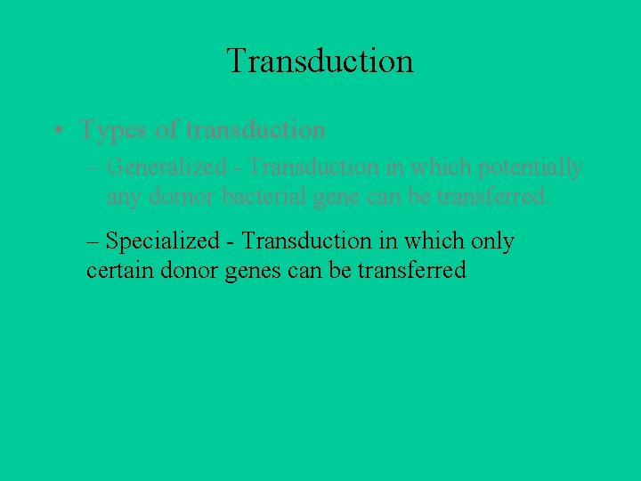 Transduction • Types of transduction – Generalized - Transduction in which potentially any dornor