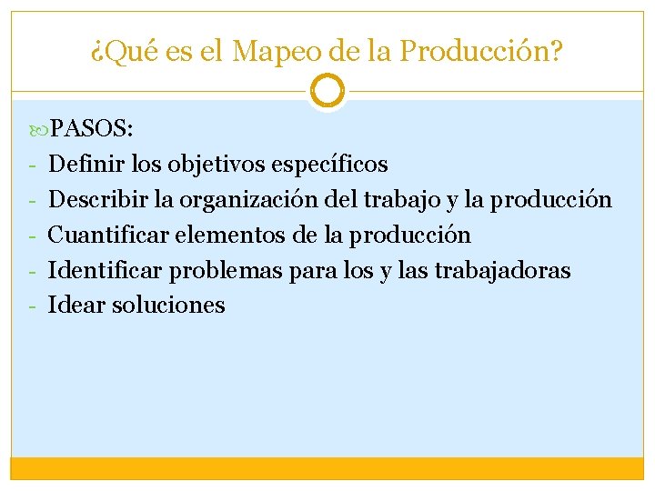 ¿Qué es el Mapeo de la Producción? PASOS: - Definir los objetivos específicos -