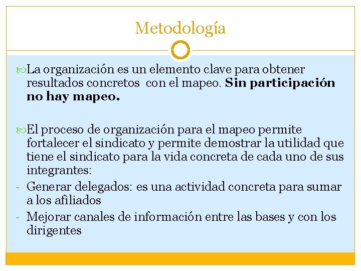 Metodología La organización es un elemento clave para obtener resultados concretos con el mapeo.