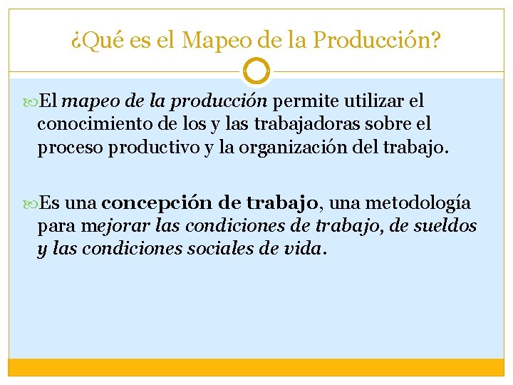 ¿Qué es el Mapeo de la Producción? El mapeo de la producción permite utilizar