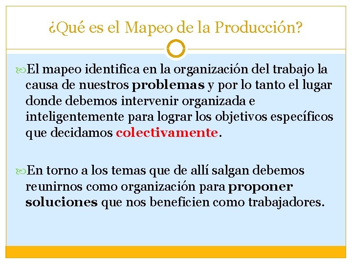 ¿Qué es el Mapeo de la Producción? El mapeo identifica en la organización del