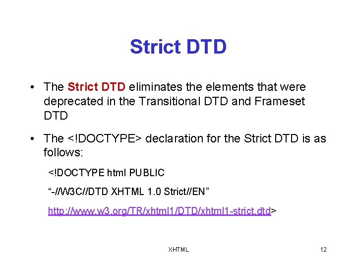 Strict DTD • The Strict DTD eliminates the elements that were deprecated in the