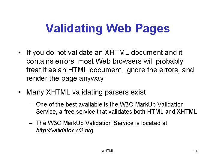 Validating Web Pages • If you do not validate an XHTML document and it