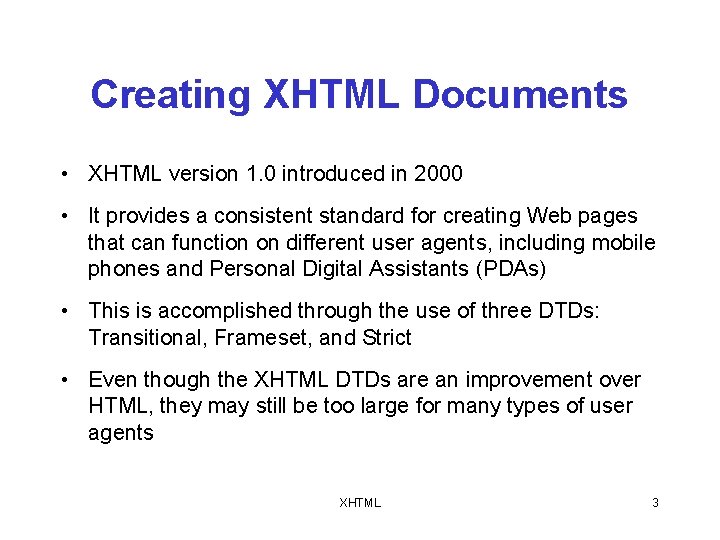 Creating XHTML Documents • XHTML version 1. 0 introduced in 2000 • It provides