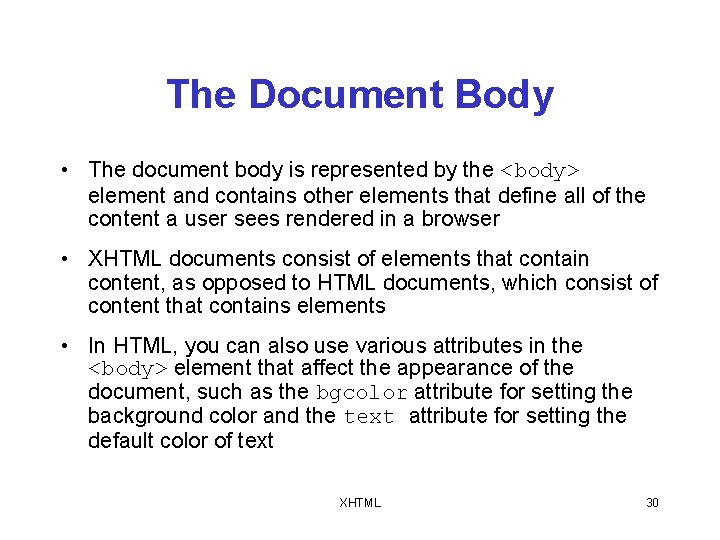 The Document Body • The document body is represented by the <body> element and
