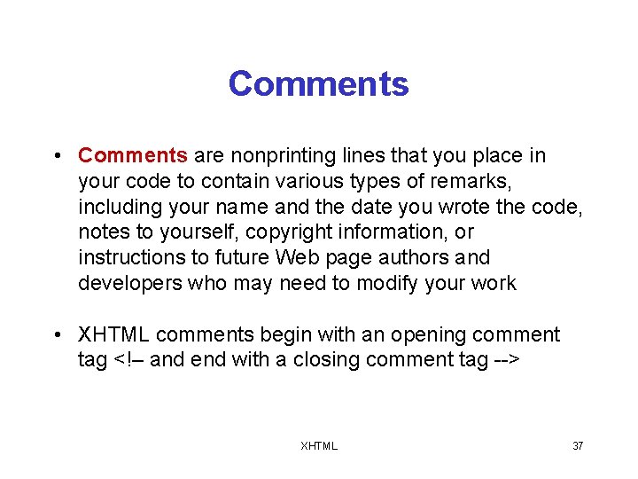 Comments • Comments are nonprinting lines that you place in your code to contain