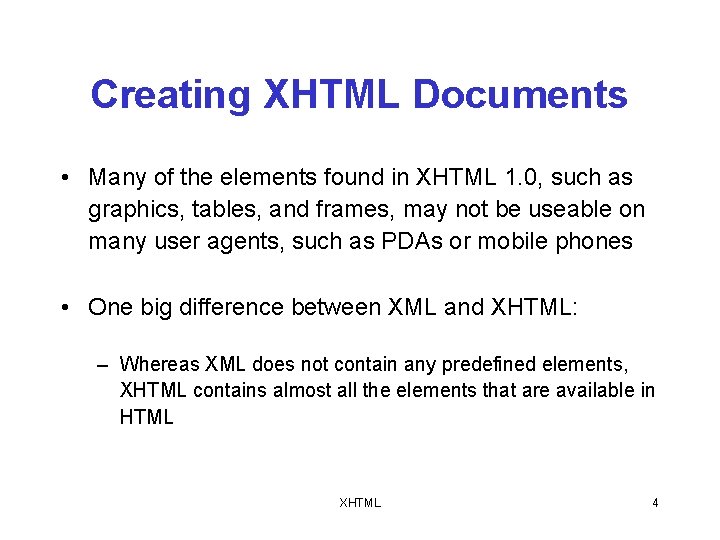 Creating XHTML Documents • Many of the elements found in XHTML 1. 0, such