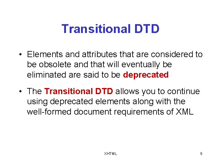 Transitional DTD • Elements and attributes that are considered to be obsolete and that