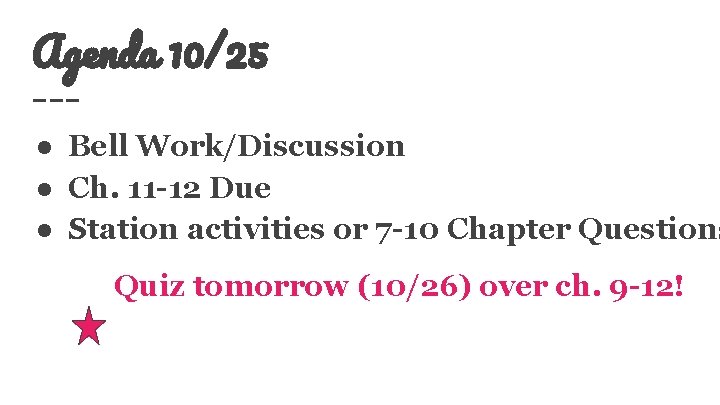 Agenda 10/25 ● Bell Work/Discussion ● Ch. 11 -12 Due ● Station activities or