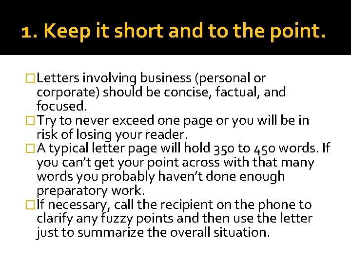 1. Keep it short and to the point. �Letters involving business (personal or corporate)