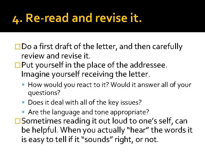 4. Re-read and revise it. �Do a first draft of the letter, and then