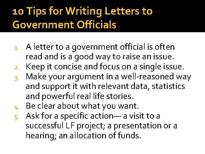 10 Tips for Writing Letters to Government Officials 1. 2. 3. 4. 5. A