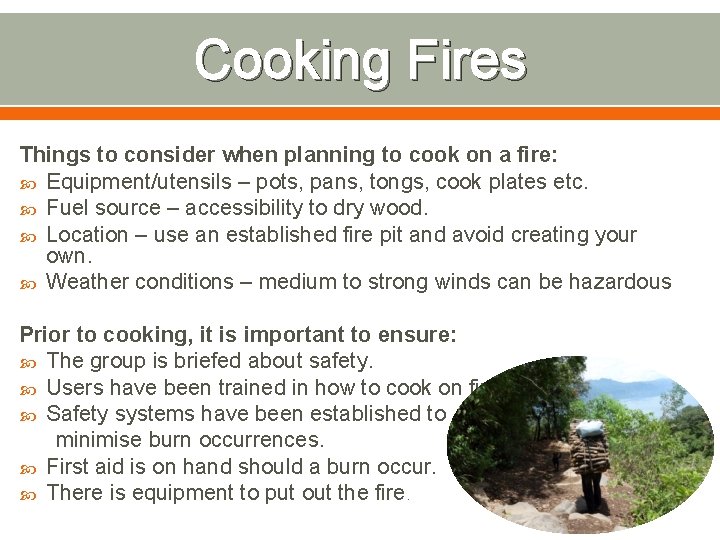 Cooking Fires Things to consider when planning to cook on a fire: Equipment/utensils –