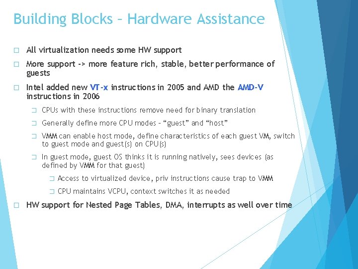 Building Blocks – Hardware Assistance � All virtualization needs some HW support � More