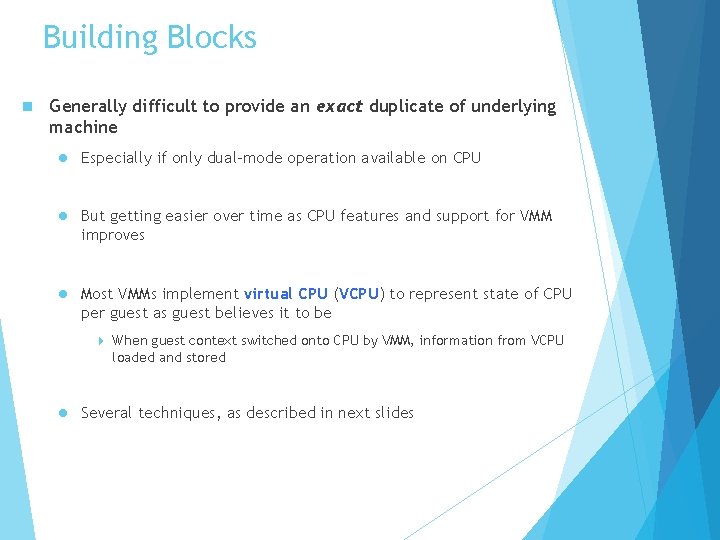 Building Blocks n Generally difficult to provide an exact duplicate of underlying machine l