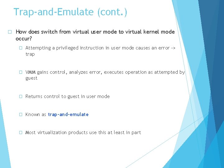 Trap-and-Emulate (cont. ) � How does switch from virtual user mode to virtual kernel