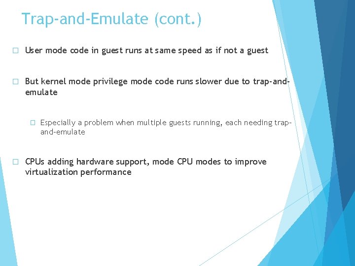 Trap-and-Emulate (cont. ) � User mode code in guest runs at same speed as