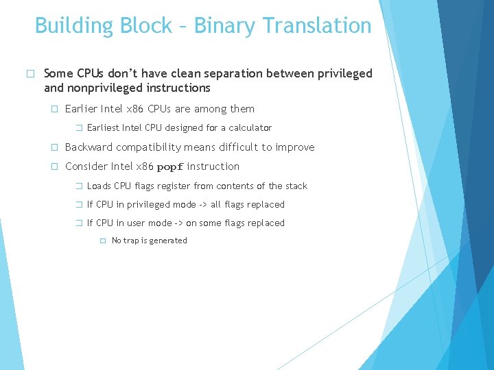 Building Block – Binary Translation � Some CPUs don’t have clean separation between privileged