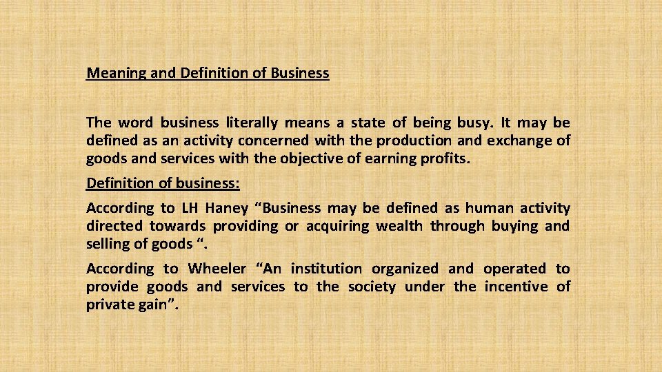 Meaning and Definition of Business The word business literally means a state of being