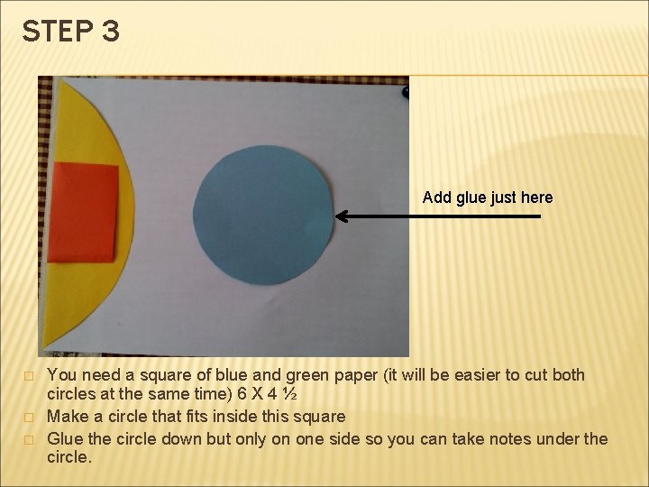 STEP 3 Add glue just here � � � You need a square of