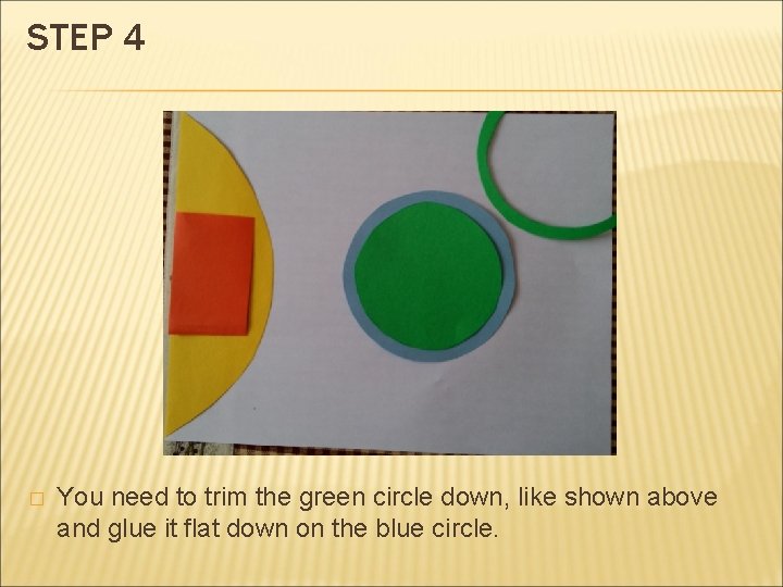 STEP 4 � You need to trim the green circle down, like shown above