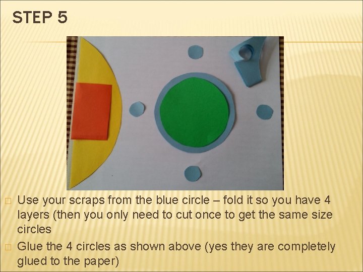 STEP 5 � � Use your scraps from the blue circle – fold it