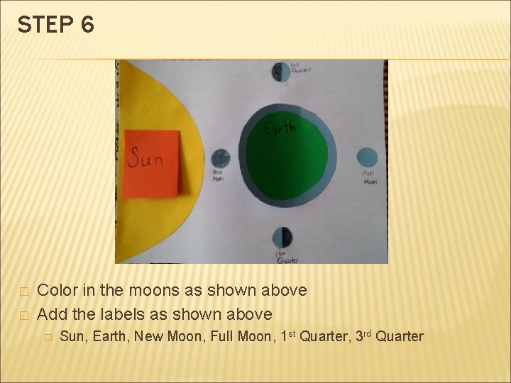 STEP 6 � � Color in the moons as shown above Add the labels