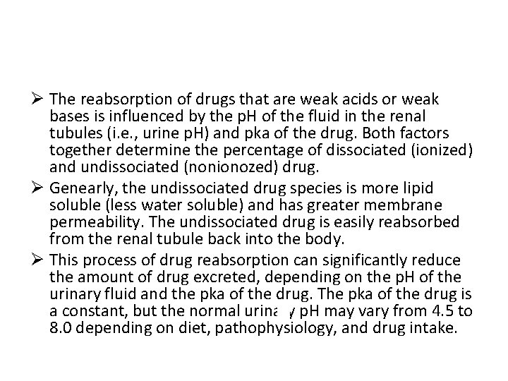 Ø The reabsorption of drugs that are weak acids or weak bases is influenced