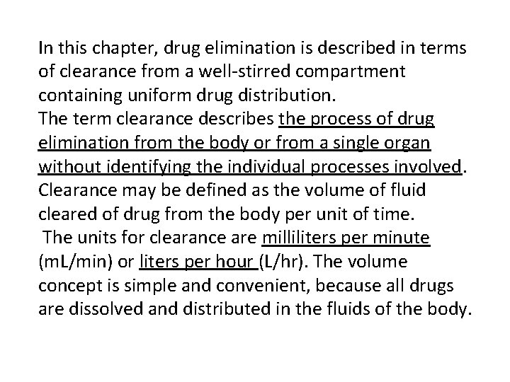 In this chapter, drug elimination is described in terms of clearance from a well-stirred