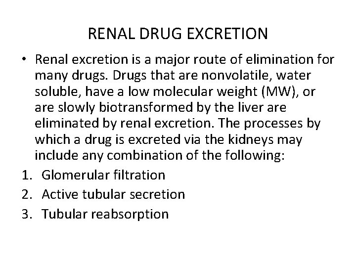 RENAL DRUG EXCRETION • Renal excretion is a major route of elimination for many