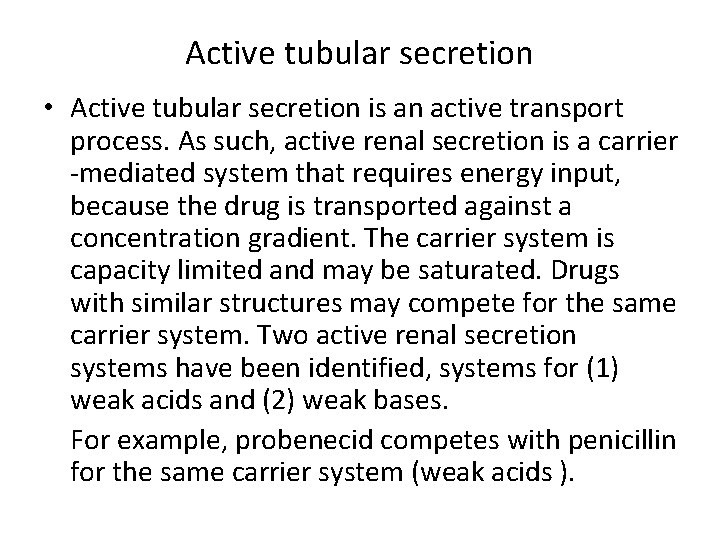 Active tubular secretion • Active tubular secretion is an active transport process. As such,