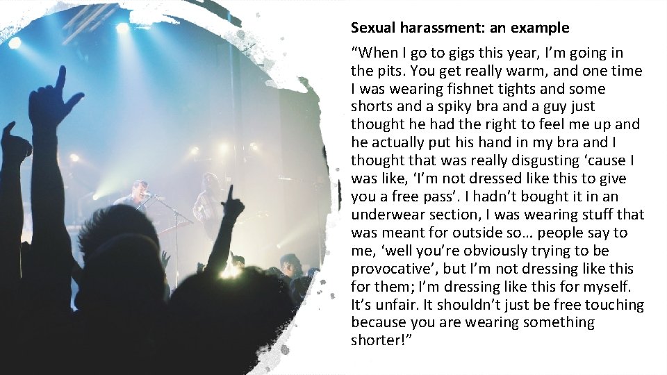 Sexual harassment: an example “When I go to gigs this year, I’m going in