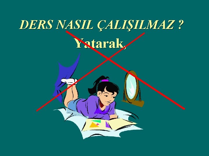 DERS NASIL ÇALIŞILMAZ ? Yatarak, 