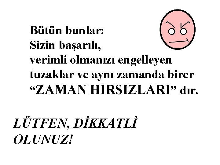 Bütün bunlar: Sizin başarılı, verimli olmanızı engelleyen tuzaklar ve aynı zamanda birer “ZAMAN HIRSIZLARI”