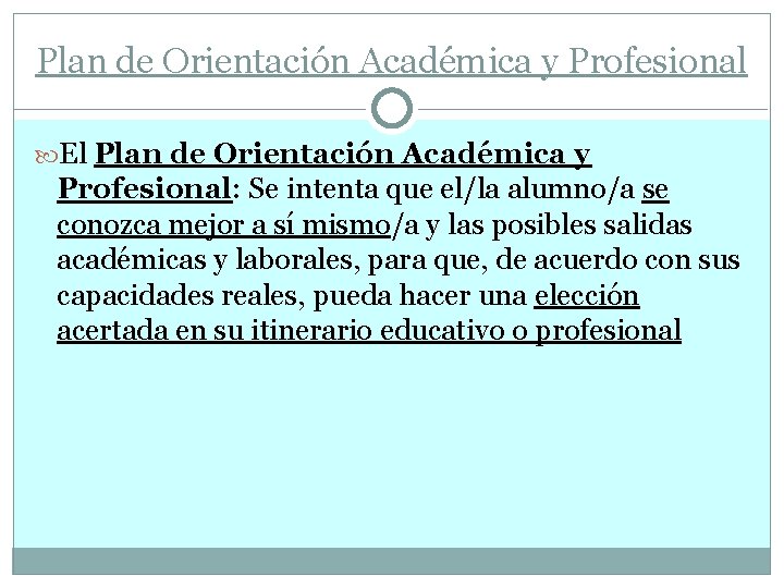 Plan de Orientación Académica y Profesional El Plan de Orientación Académica y Profesional: Se