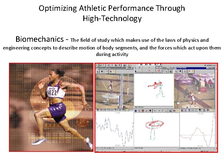 Optimizing Athletic Performance Through High-Technology Biomechanics - The field of study which makes use