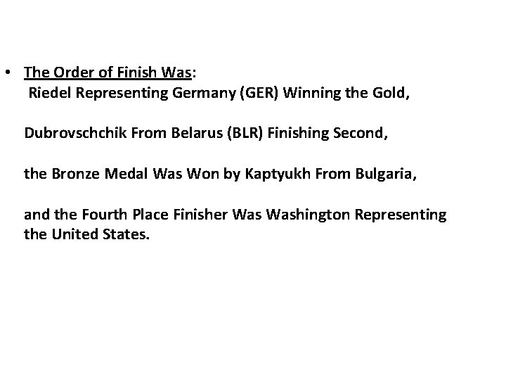  • The Order of Finish Was: Riedel Representing Germany (GER) Winning the Gold,