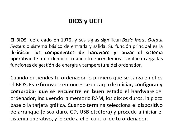 BIOS y UEFI El BIOS fue creado en 1975, y sus siglas significan Basic